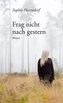 Frag nicht nach gestern