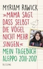 Mama sagt, dass selbst die Vögel nicht mehr singen