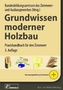 Grundwissen moderner Holzbau