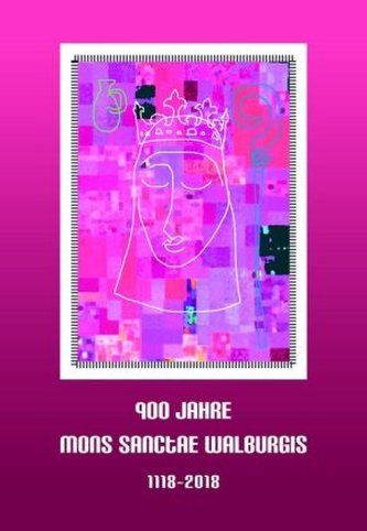 900 Jahre Mons Sanctae Walburgis 1118-2018