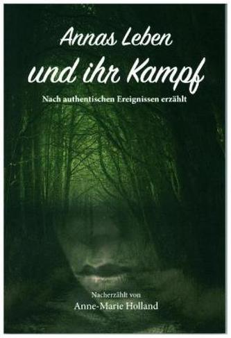 Annas Leben und Ihr Kampf
