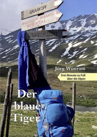 Der blaue Tiger - Drei Monate zu Fuß über die Alpen