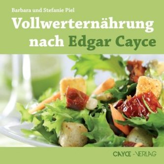 Vollwerternährung nach Edgar Cayce Vollwerternährung nach Edgar Cayce