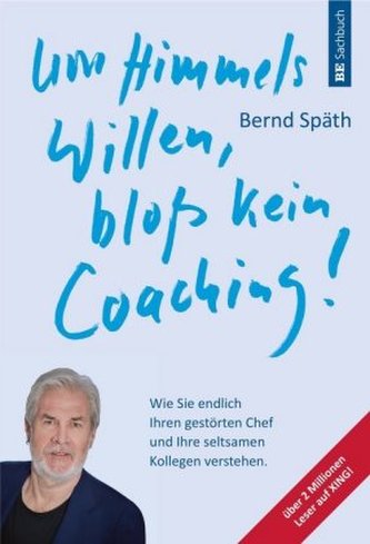 Um Himmels Willen, bloß kein Coaching!