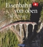 Eisenbahn von oben - Die Schweiz