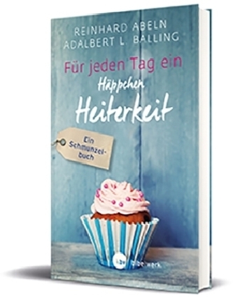 Für jeden Tag ein Häppchen Heiterkeit Für jeden Tag ein Häppchen Heiterkeit