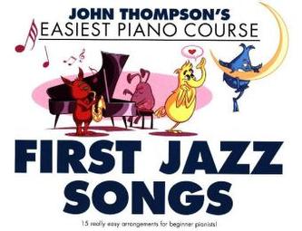John Thompson's Easiest Piano Course: First Jazz Songs