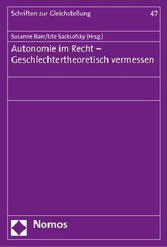 Autonomie im Recht - Geschlechtertheoretisch vermessen