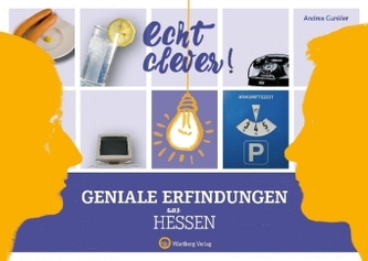 Echt clever! Geniale Erfindungen aus Hessen Echt clever! Geniale Erfindungen aus Hessen