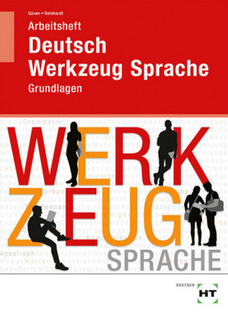 Deutsch - Werkzeug Sprache: Grundlagen, Arbeitsheft