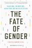 The Fate of Gender