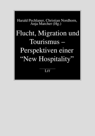 Flucht, Migration und Tourismus - Perspektiven einer New Hospitality