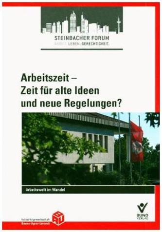 Arbeitszeit - Zeit für alte Ideen und neue Regelungen?