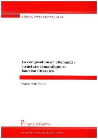 La composition en allemand : structure sémantique et fonction littéraire