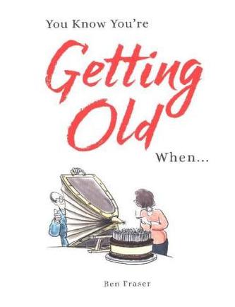 You Know You're Getting Old When...