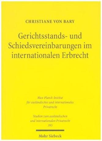 Gerichtsstands- und Schiedsvereinbarungen im internationalen Erbrecht