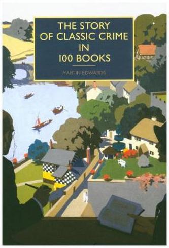 The Story of Classic Crime in 100 Books The Story of Classic Crime in 100 Books
