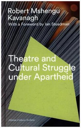 Theatre and Cultural Struggle under Apartheid