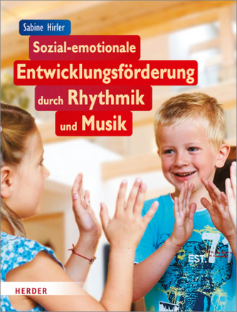 Sozial-emotionale Entwicklungsförderung durch Rhythmik und Musik Sozial-emotionale Entwicklungsförderung durch Rhythmik und Musik