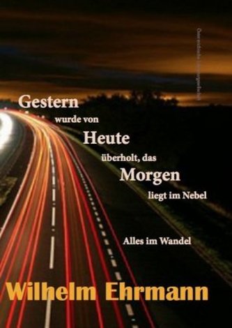 Gestern wurde von Heute überholt, das Morgen liegt im Nebel