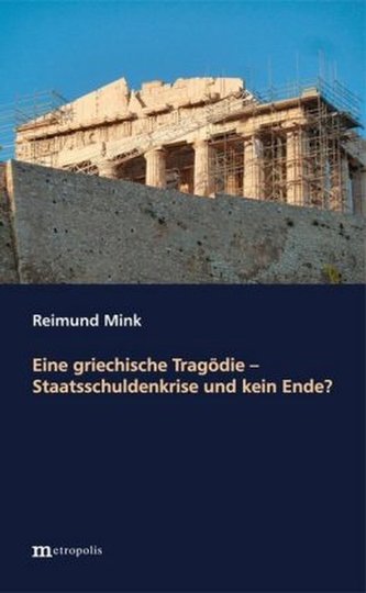 Eine griechische Tragödie - Staatsschuldenkrise und kein Ende?