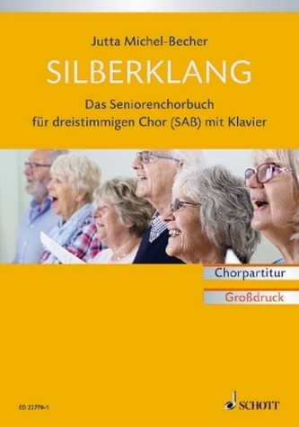 Silberklang, Das Seníorenchorbuch für Chor und Klavier, Chorpartitur Silberklang, Das Seníorenchorbuch für Chor und Klavier, Chorpartitur