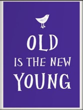 Old is the New Young