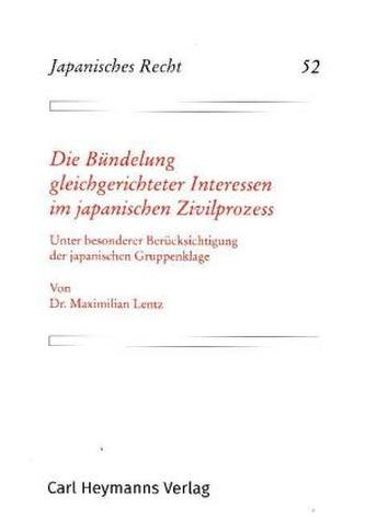 Die Bündelung gleichgerichteter Interessen im japanischen Zivilprozess - Unter besonderer Berücksichtigung der japanischen Grupp