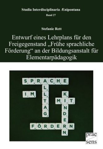 Entwurf eines Lehrplans für den Freigegenstand Frühe sprachliche Förderung an der Bildungsanstalt für Elementarpädagogik
