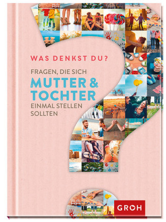 Was denkst du? - Fragen, die sich Mutter & Tochter einmal stellen sollten