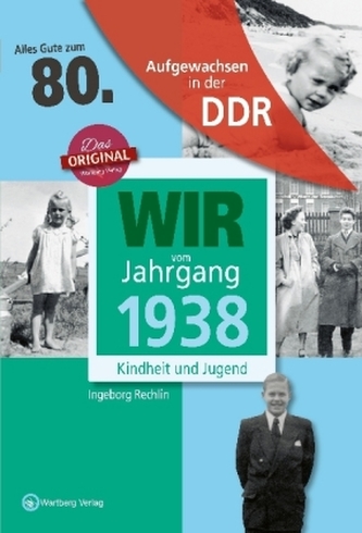Wir vom Jahrgang 1938 - Aufgewachsen in der DDR Wir vom Jahrgang 1938 - Aufgewachsen in der DDR