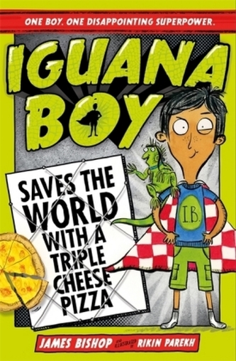 Iguana Boy Saves the World: With a Triple Cheese Pizza Iguana Boy Saves the World: With a Triple Cheese Pizza
