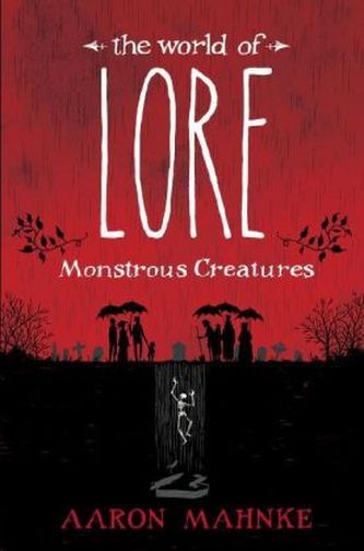 The World of Lore: Monstrous Creatures The World of Lore: Monstrous Creatures