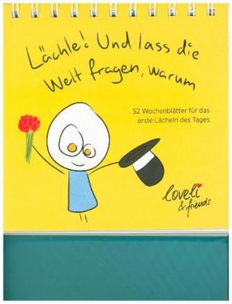 Lächle! Und lass die Welt fragen, warum