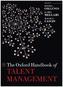 The Oxford Handbook of Talent Management