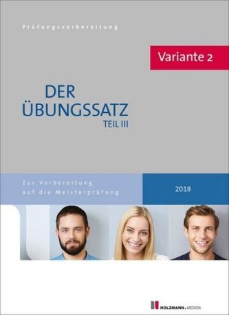Der Übungssatz Teil III der Meisterprüfung mit Lösungsvorschlägen - Variante 2