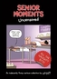Senior Moments: Uncensored