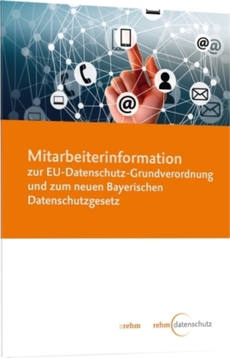 Mitarbeiterinformation zur EU-Datenschutz-Grundverordnung und zum neuen Bayerischen Datenschutzgesetz Mitarbeiterinformation zur EU-Datenschutz-Grundverordnung und zum neuen Bayerischen Datenschutzgesetz