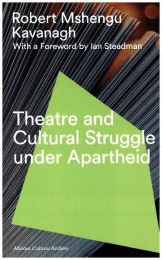Theatre and Cultural Struggle under Apartheid