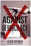 Against Democracy