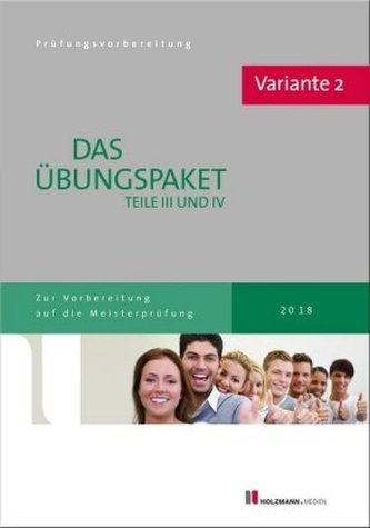 Das Übungspaket Teile III und IV der Meisterprüfung mit Lösungsvorschlägen - Variante 2