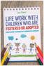 Life Work with Children Who are Fostered or Adopted