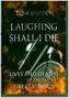 Laughing Shall I Die