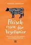 Fleisch essen für Vegetarier
