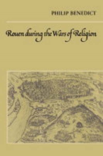 Rouen During the Wars of Religion