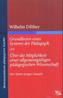Wilhelm Dilthey 'Grundlinien eines Systems der Pädagogik' und 'Über die Möglichkeit einer allgemeingültigen pädagogischen Wissen