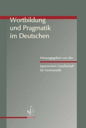 Wortbildung und Pragmatik im Deutschen Wortbildung und Pragmatik im Deutschen