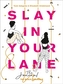 Slay In Your Lane: The Journal