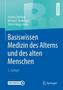 Basiswissen Medizin des Alterns und des alten Menschen