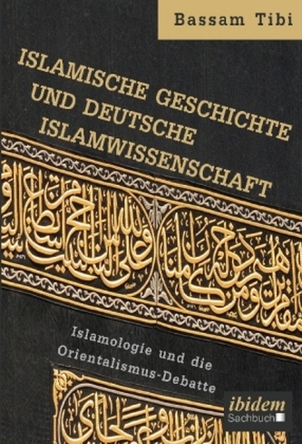 Islamische Geschichte und deutsche Islamwissenschaft